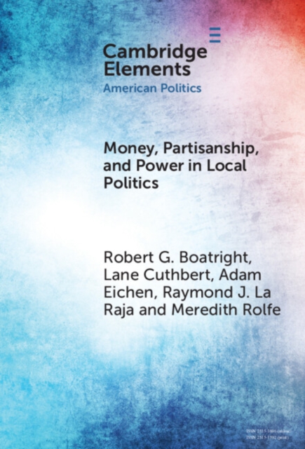 Money, Partisanship and Power in Local Politics