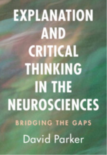 Explanation and Critical Thinking in the Neurosciences