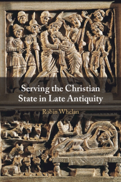 Serving the Christian State in Late Antiquity