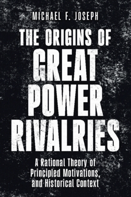 The Origins of Great Power Rivalries