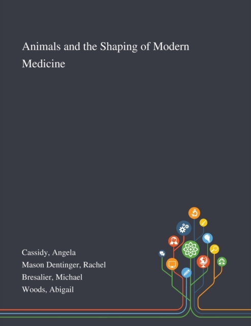 Animals and the Shaping of Modern Medicine