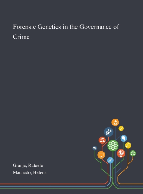 Forensic Genetics in the Governance of Crime