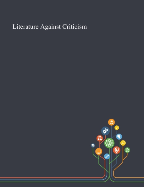 Literature Against Criticism