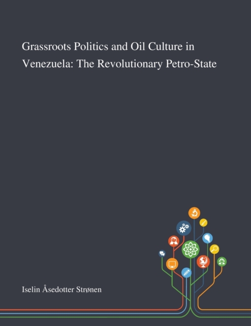 Grassroots Politics and Oil Culture in Venezuela