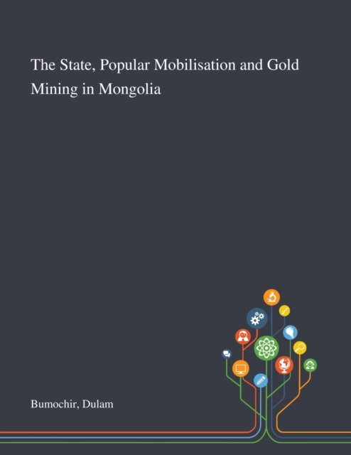 State, Popular Mobilisation and Gold Mining in Mongolia