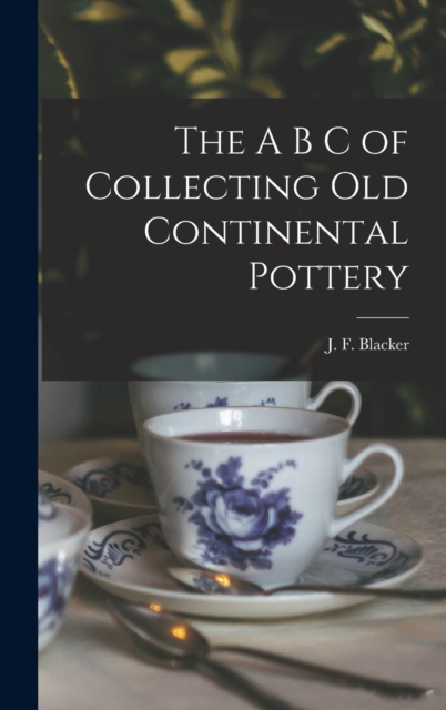 A B C of Collecting Old Continental Pottery [microform]