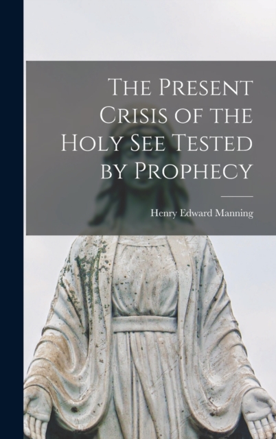 Present Crisis of the Holy See Tested by Prophecy