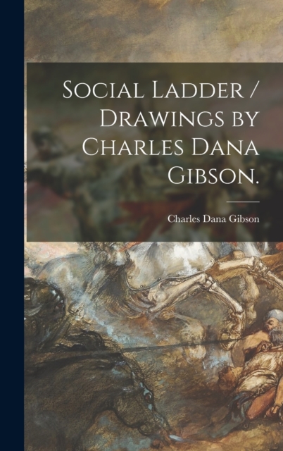 Social Ladder / Drawings by Charles Dana Gibson.