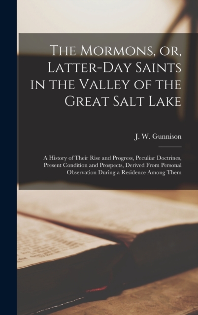 Mormons, or, Latter-Day Saints in the Valley of the Great Salt Lake [microform]