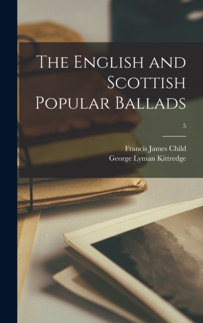 English and Scottish Popular Ballads; 5