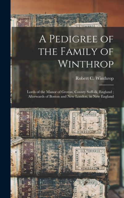 Pedigree of the Family of Winthrop