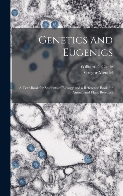 Genetics and Eugenics; a Text-book for Students of Biology and a Reference Book for Animal and Plant Breeders