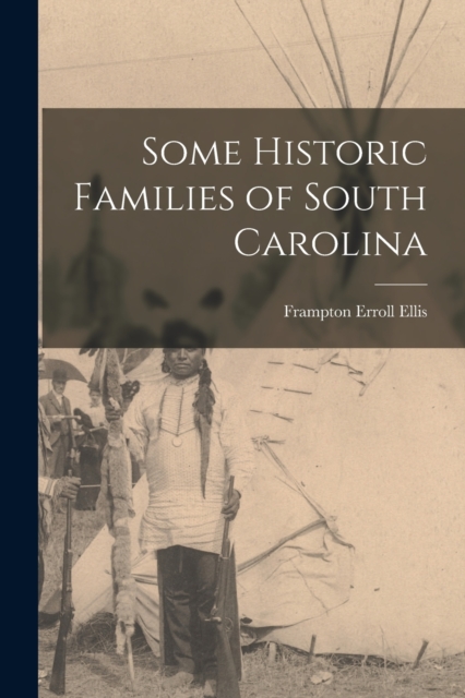 Some Historic Families of South Carolina