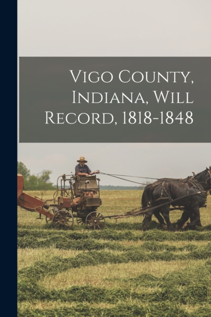 Vigo County, Indiana, Will Record, 1818-1848