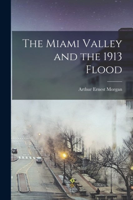 Miami Valley and the 1913 Flood