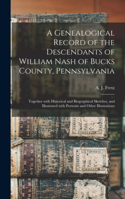 Genealogical Record of the Descendants of William Nash of Bucks County, Pennsylvania