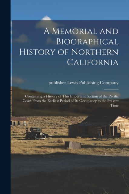 Memorial and Biographical History of Northern California