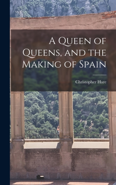 Queen of Queens, and the Making of Spain