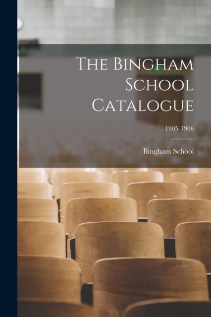 Bingham School Catalogue; 1905-1906