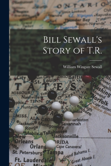 Bill Sewall's Story of T.R.