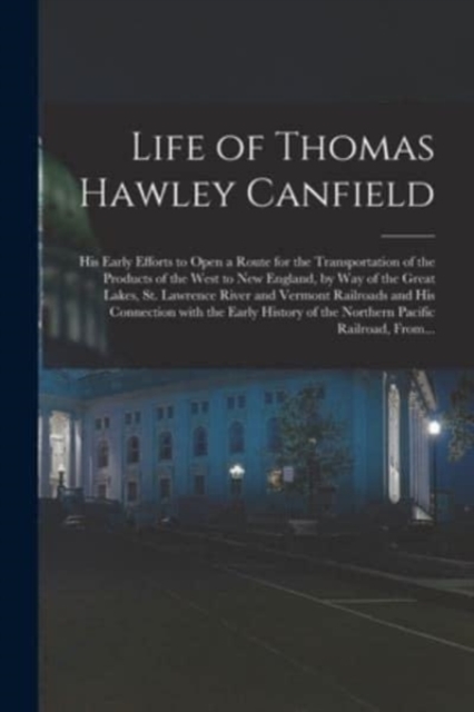 Life of Thomas Hawley Canfield [microform]