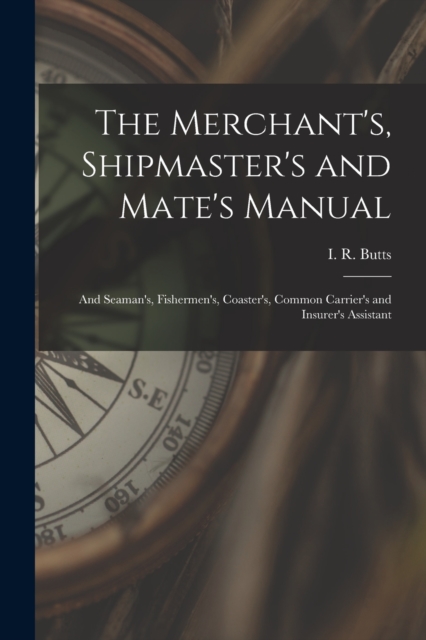 Merchant's, Shipmaster's and Mate's Manual