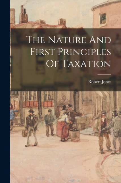 Nature And First Principles Of Taxation