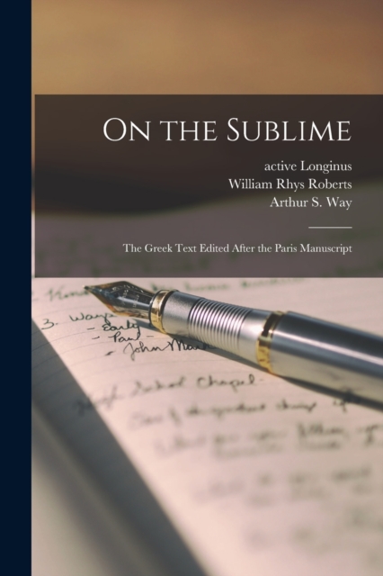 On the Sublime; the Greek Text Edited After the Paris Manuscript