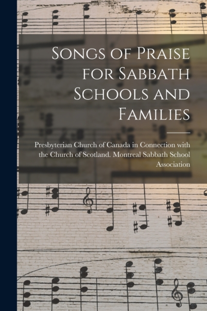 Songs of Praise for Sabbath Schools and Families [microform]