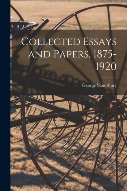 Collected Essays and Papers, 1875-1920