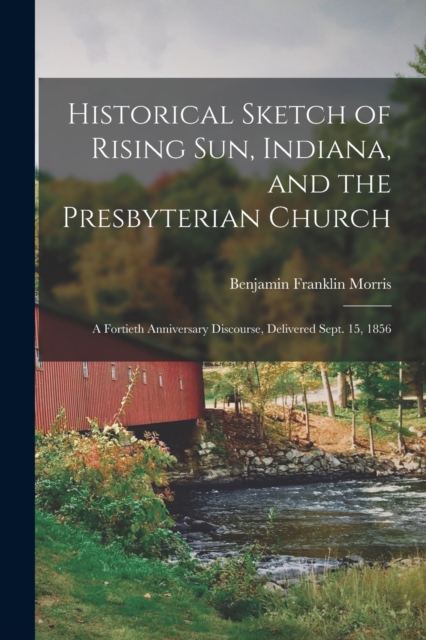 Historical Sketch of Rising Sun, Indiana, and the Presbyterian Church