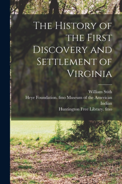 History of the First Discovery and Settlement of Virginia