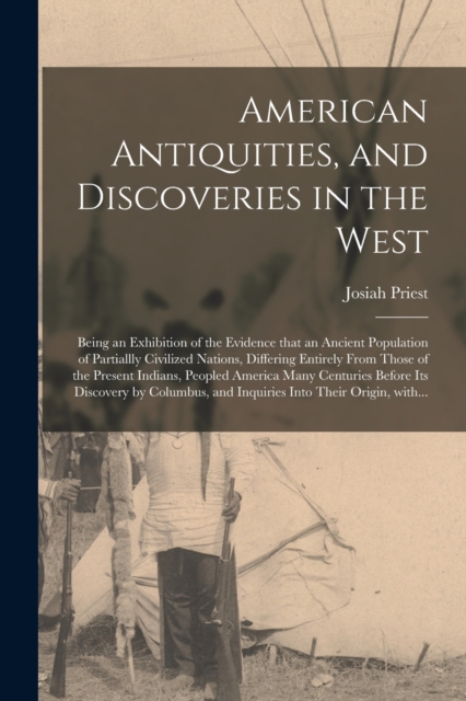 American Antiquities, and Discoveries in the West