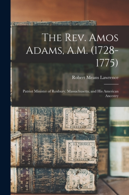 Rev. Amos Adams, A.M. (1728-1775)