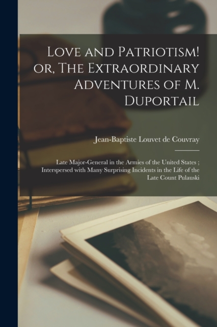 Love and Patriotism! or, The Extraordinary Adventures of M. Duportail