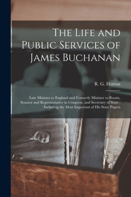 Life and Public Services of James Buchanan