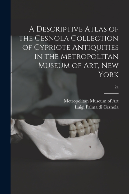 Descriptive Atlas of the Cesnola Collection of Cypriote Antiquities in the Metropolitan Museum of Art, New York; 2a