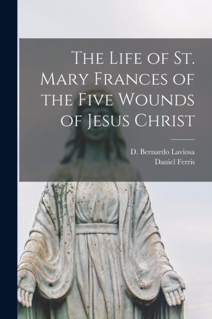 Life of St. Mary Frances of the Five Wounds of Jesus Christ