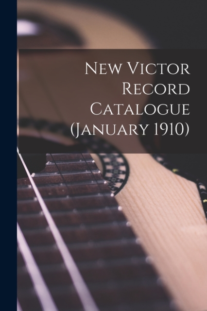 New Victor Record Catalogue (January 1910)