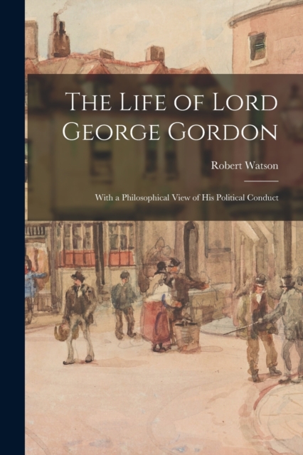 Life of Lord George Gordon