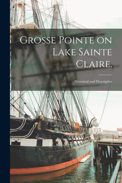 Grosse Pointe on Lake Sainte Claire.