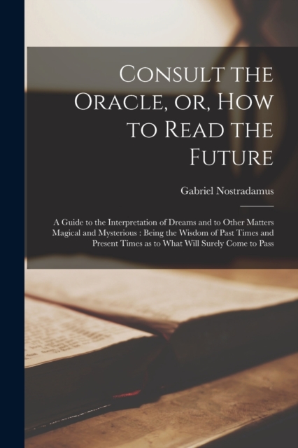 Consult the Oracle, or, How to Read the Future