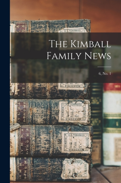 Kimball Family News; 6, no. 1