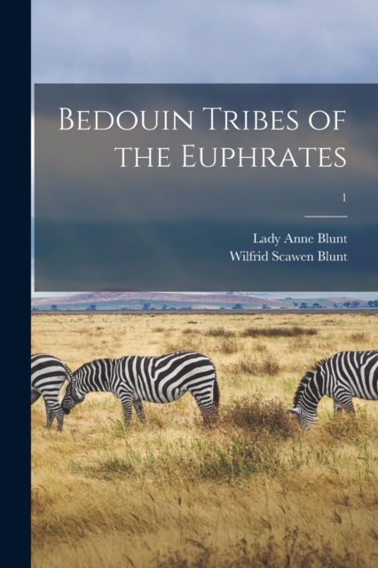 Bedouin Tribes of the Euphrates; 1