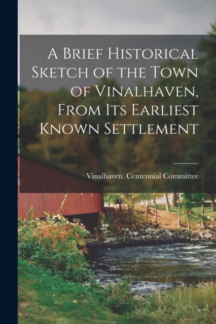 Brief Historical Sketch of the Town of Vinalhaven, From Its Earliest Known Settlement