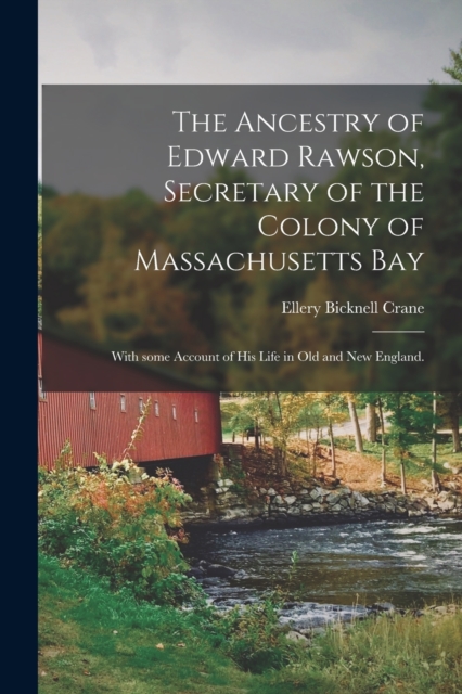 Ancestry of Edward Rawson, Secretary of the Colony of Massachusetts Bay