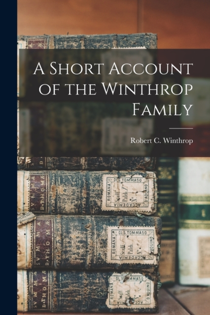 Short Account of the Winthrop Family