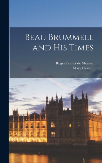 Beau Brummell and His Times