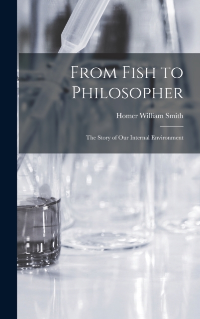 From Fish to Philosopher; the Story of our Internal Environment