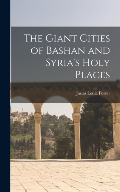 Giant Cities of Bashan and Syria's Holy Places